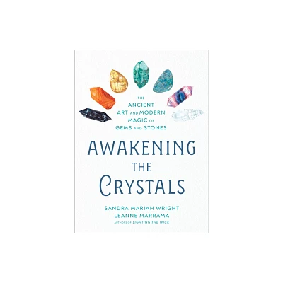 Awakening the Crystals - by Sandra Mariah Wright & Leanne Marrama (Paperback)