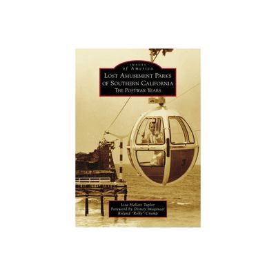 Lost Amusement Parks of Southern California - (Images of America) by Lisa Hallett Taylor (Paperback)