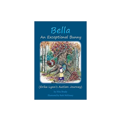 Bella An Exceptional Bunny - by Nita Brady (Paperback)