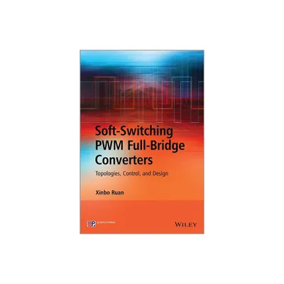 Soft-Switching Pwm Full-Bridge Converters - by Xinbo Ruan (Hardcover)