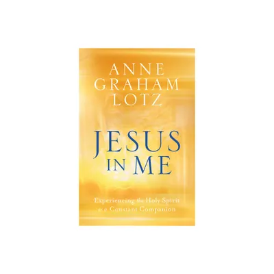 Jesus in Me - by Anne Graham Lotz (Paperback)