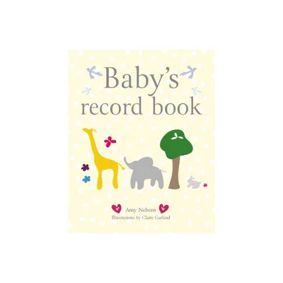 Babys Record Book - by Amy Nebens (Hardcover)