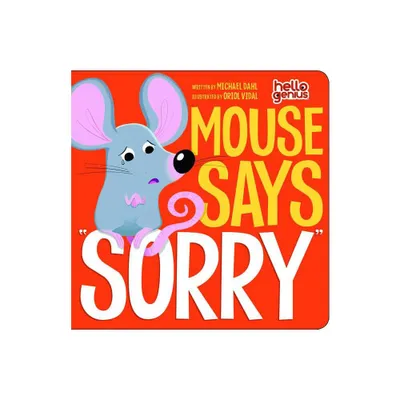 Mouse Says Sorry - (Hello Genius) by Michael Dahl (Board Book)