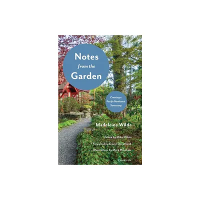 Notes from the Garden - by Madeleine Wilde (Paperback)