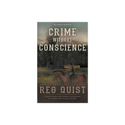 Crime Without Conscience - (Settlers) by Reg Quist (Paperback)