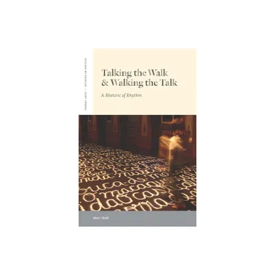 Talking the Walk & Walking the Talk - (Verbal Arts: Studies in Poetics) by Marc Shell (Paperback)