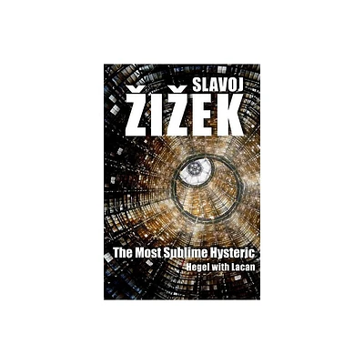 The Most Sublime Hysteric - by Slavoj Zizek (Paperback)