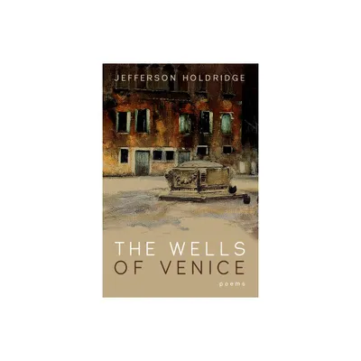 The Wells of Venice - by Jefferson Holdridge (Paperback)