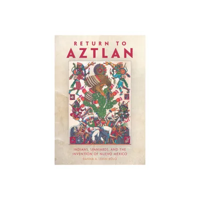 Return to Aztlan - by Danna A Levin Rojo (Paperback)