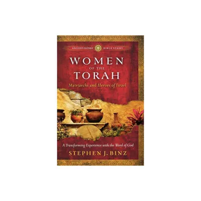 Women of the Torah - (Ancient-Future Bible Study) by Stephen J Binz (Paperback)