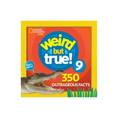 Weird But True 9: Expanded Edition - by National Geographic Kids (Paperback)