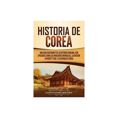 Historia de Corea - by Captivating History (Paperback)