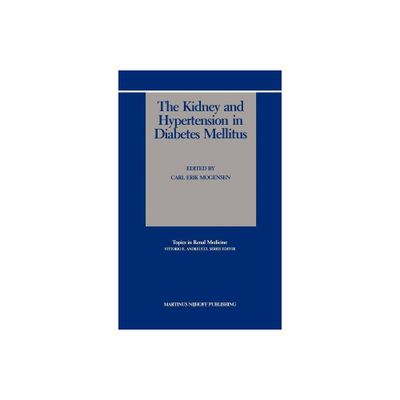 The Kidney and Hypertension in Diabetes Mellitus - (Topics in Renal Medicine) by Carl Erik Mogensen (Hardcover)