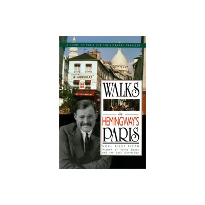 Walks in Hemingways Paris - by Noel Fitch (Paperback)