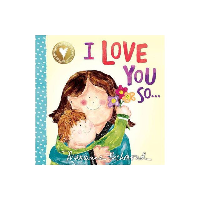 I Love You So... - (Marianne Richmond) by Marianne Richmond (Board Book)