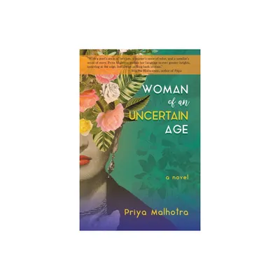 Woman of an Uncertain Age - by Priya Malhotra (Paperback)