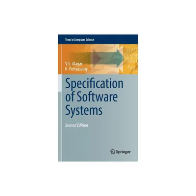 Specification of Software Systems - (Texts in Computer Science) 2nd Edition by V S Alagar & K Periyasamy (Hardcover)