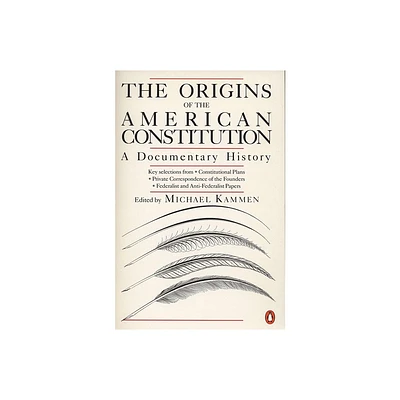 The Origins of the American Constitution - by Michael Kammen (Paperback)