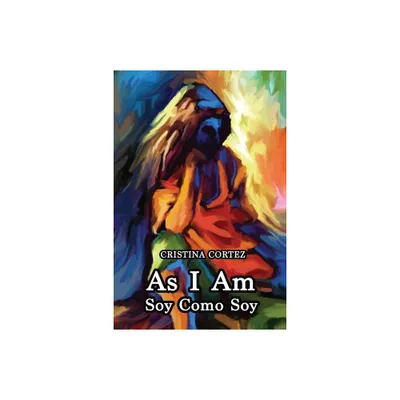 As I Am / Soy Como Soy - by Cristina Cortez (Paperback)