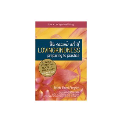 The Sacred Art of Lovingkindness - (Art of Spiritual Living) by Rami Shapiro (Paperback)