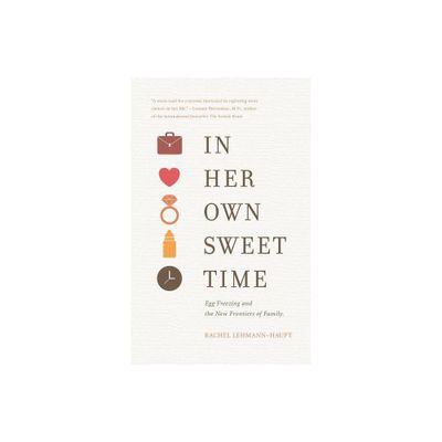 In Her Own Sweet Time - by Rachel Lehmann-Haupt (Hardcover)