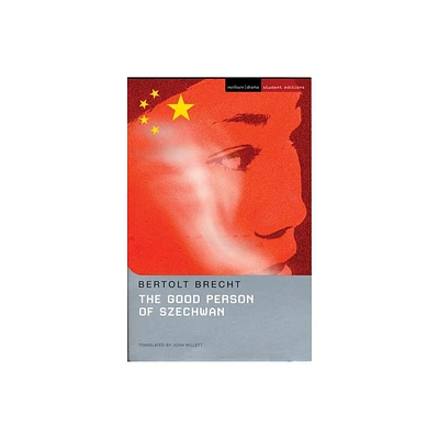 The Good Person Of Szechwan - (Student Editions) by Bertolt Brecht (Paperback)