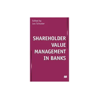 Shareholder Value Management in Banks - by Leo Schuster (Hardcover)