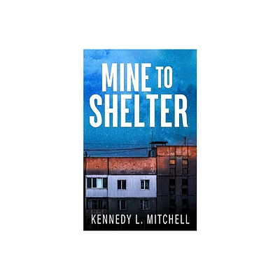 Mine to Shelter Special Edition Paperback - by Kennedy L Mitchell