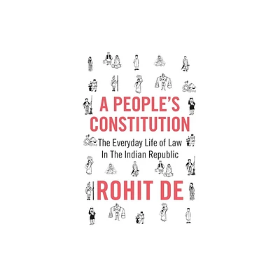 A Peoples Constitution - (Histories of Economic Life) by Rohit de (Hardcover)