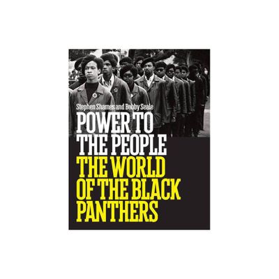 Power to the People: The World of the Black Panthers - by Bobby Seale (Hardcover)