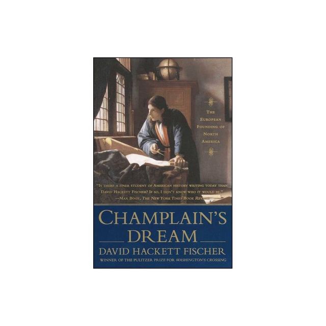 Champlains Dream - by David Hackett Fischer (Paperback)