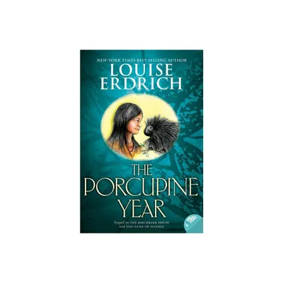 The Porcupine Year - (Birchbark House) by Louise Erdrich (Paperback)