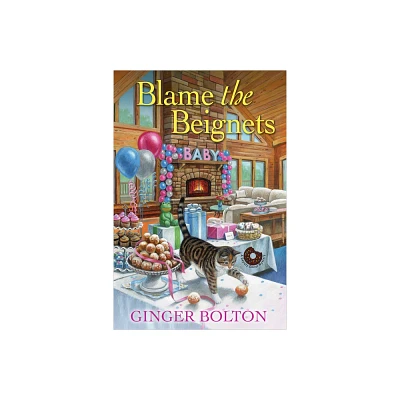 Blame the Beignets - (Deputy Donut Mystery) by Ginger Bolton (Paperback)