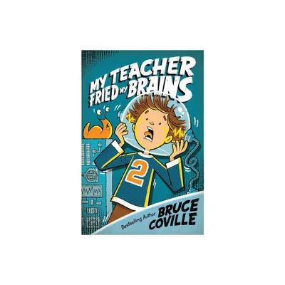 My Teacher Fried My Brains - (My Teacher Books) by Bruce Coville (Paperback)