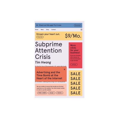 Subprime Attention Crisis - (Fsg Originals X Logic) by Tim Hwang (Paperback)