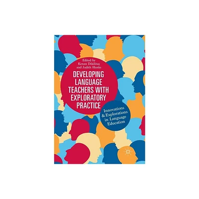 Developing Language Teachers with Exploratory Practice - by Kenan Dikilita & & Judith Hanks (Paperback)