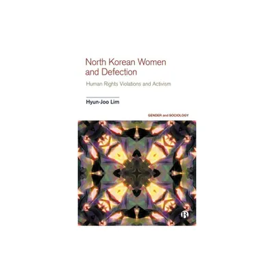 North Korean Women and Defection - (Gender and Sociology) by Hyun-Joo Lim (Hardcover)