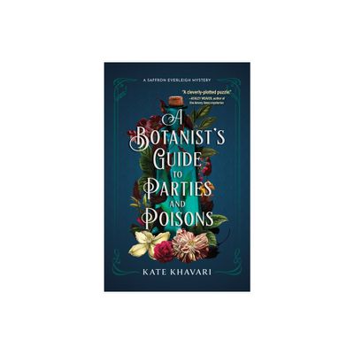 A Botanists Guide to Parties and Poisons - (A Saffron Everleigh Mystery) by Kate Khavari (Paperback)