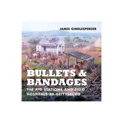 Bullets and Bandages - by James Gindlesperger (Hardcover)