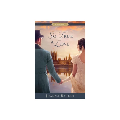 So True a Love - (Proper Romance Regency) by Joanna Barker (Paperback)