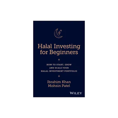 Halal Investing for Beginners - by Ibrahim Khan & Mohsin Patel (Hardcover)