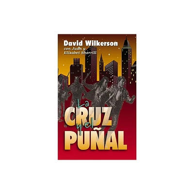 La Cruz Y El Pual - by David Wilkerson & Juan Sherrill & John Sherrill (Paperback)