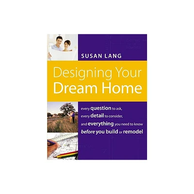 Designing Your Dream Home - by Susan Lang (Paperback)