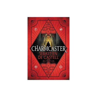 Charmcaster - (Spellslinger) by Sebastien De Castell (Paperback)