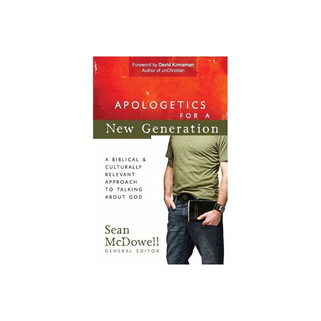 Apologetics for a New Generation - (Conversantlife.com) by Sean McDowell (Paperback)