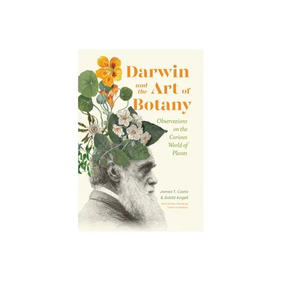 Darwin and the Art of Botany - by James T Costa & Bobbi Angell (Hardcover)