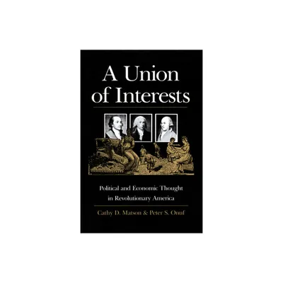 A Union of Interests - (American Political Thought) by Cathy D Matson & Peter S Onuf (Paperback)