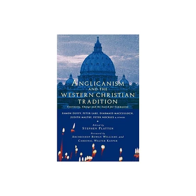 Anglicanism and the Western Catholic Tradition - by Eamon Duffy & Diarmaid MacCulloch & Peter Lake & Judith Maltby (Paperback)