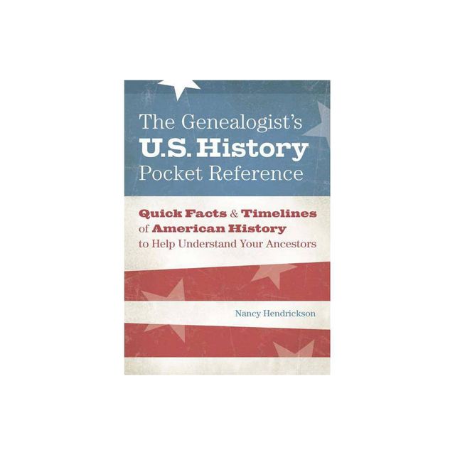 The Genealogists U.S. History Pocket Reference - by Nancy Hendrickson (Paperback)