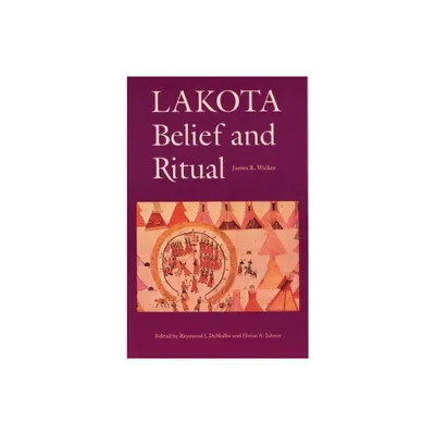 Lakota Belief and Ritual - by James R Walker (Paperback)